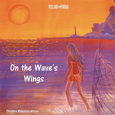 On The Waves Wings Relax Piano Album By Dmitry Krasnoukhov Spotify