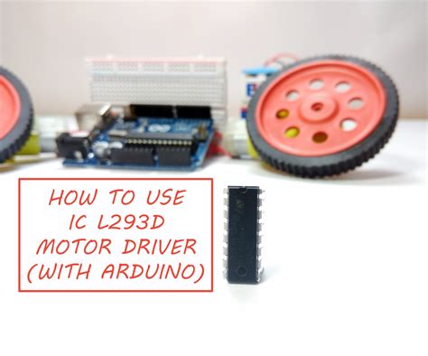 How To Use The L293d Motor Driver With Arduino 6 Steps With