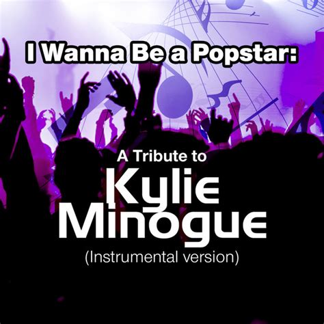 I Wanna Be A Popstar A Tribute To Kylie Minogue Instrumental Version