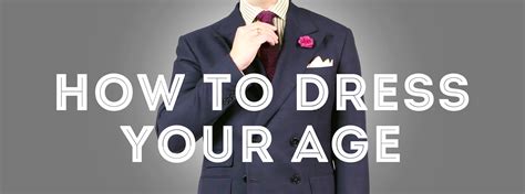 How To Dress Your Age — Gentlemans Gazette
