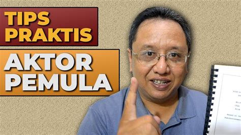 Belajar Akting Tips Cara Berakting Untuk Aktor Pemula Bagian