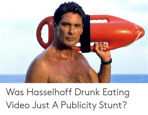 Was Hasselhoff Drunk Eating Video Just A Publicity Stunt Drunk Meme