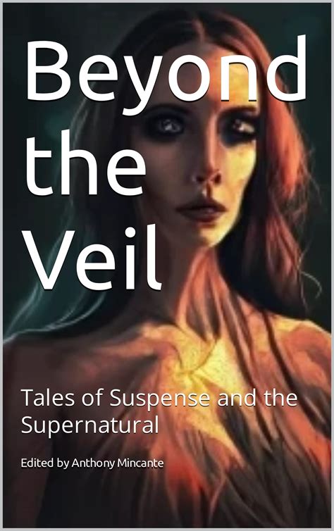 Beyond the Veil: Tales of Suspense and the Supernatural Vol. 1 by