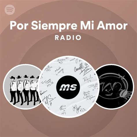 Por Siempre Mi Amor Radio Playlist By Spotify Spotify