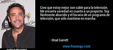 Creo que estoy mejor con cable para la televisión. Me encant... - Brad ...