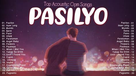 Pasilyo Filipino Opm Acoustic Love Songs Playlist Top Tagalog