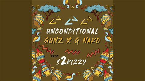 Unconditional Feat G Nako And S2kizzy Youtube Music