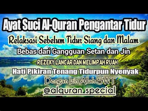 Berikut ini adalah al quran yang terdiri dari 30 juz atau 114 surat dalam versi online yang kami tulis lengkap dalam bacaan atau tulisan arab serta terjemahnya: ayat suci alquran pengantar tidur - YouTube