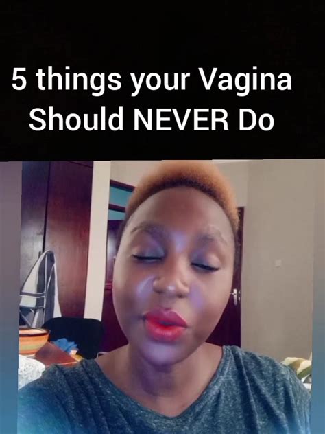 5 Things Your Vagina Should Never Do By Vowsh Female Body Wellness