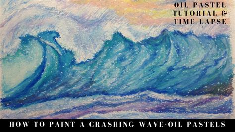 How To Paint Crashing Waves With Oil Pastel Tutorial And Time Lapse