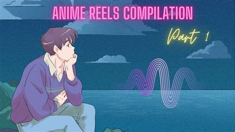 Anime Reels Compilation Part 1 Youtube