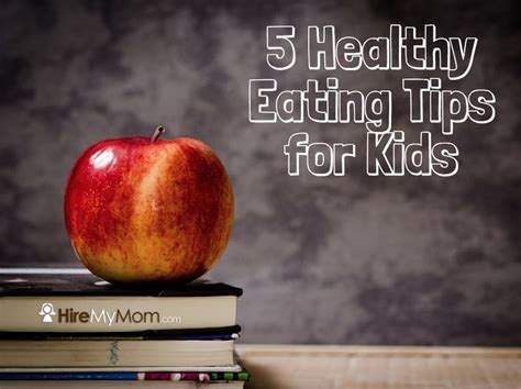 5 Healthy Eating Tips For Kids