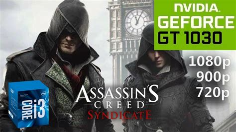 Assassin S Creed Syndicate GT 1030 I3 7100 1080p 900p 720p YouTube