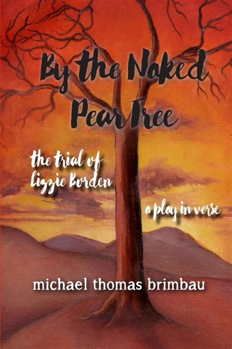 By The Naked Pear Tree The Trial Of Lizzie Borden In Verse Https