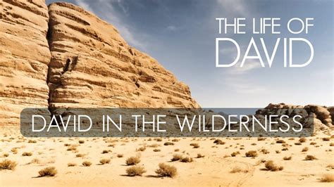 David In The Wilderness Life Of David 7 Youtube