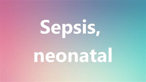 This initial stage is followed by suppression of the immune system. Sepsis, neonatal - Medical Meaning and Pronunciation - YouTube