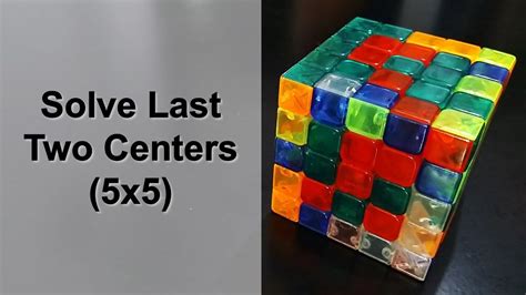 How To Solve Last Two Centers In A 5x5 Rubiks Cube Youtube