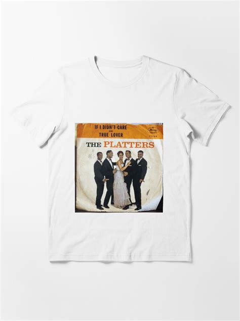 The Platters If I Didnt Care Doo Wop T Shirt For Sale By Vintaged