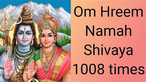 Om Hreem Namah Shivaya 1008 Times Lord Shiva And Shakti Mantra Youtube