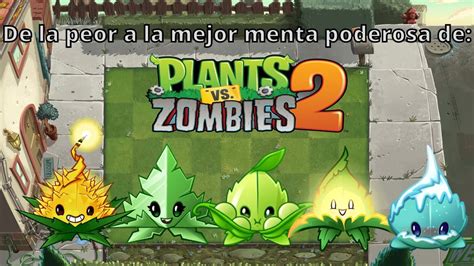 Mi Top De Peor A Mejor Menta Poderosa De Plants Vs Zombies 2 Loquendo