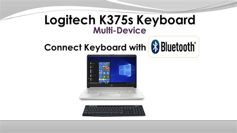 Requirements for connecting logitech bluetooth keyboard with laptop. Logitech K375s Keyboard : How to connect to Computer using ...