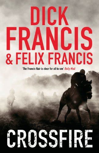 crossfire francis thriller ebook francis dick felix francis uk kindle store
