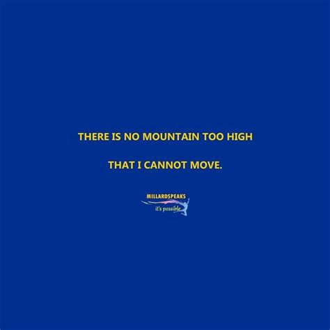 Theres No Mountain Too High That I Cannot Move Nelson Millardspeaks