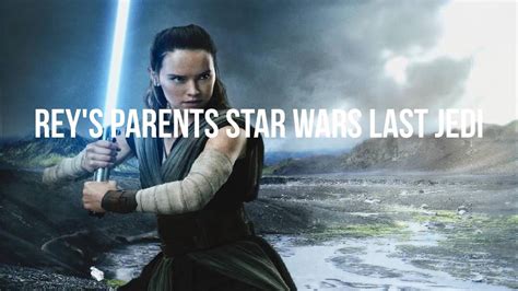 Reys Parents Star Wars The Last Jedi Youtube