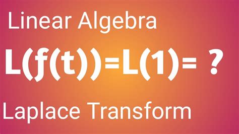 Laplace Transforms Linear Algebra Example 1 Laplace