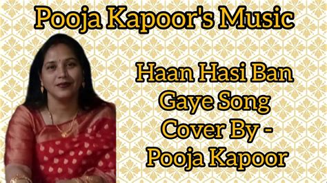 Haan Hasi Ban Gaye Song Cover By Pooja Kapoor Pooja Kapoors Music