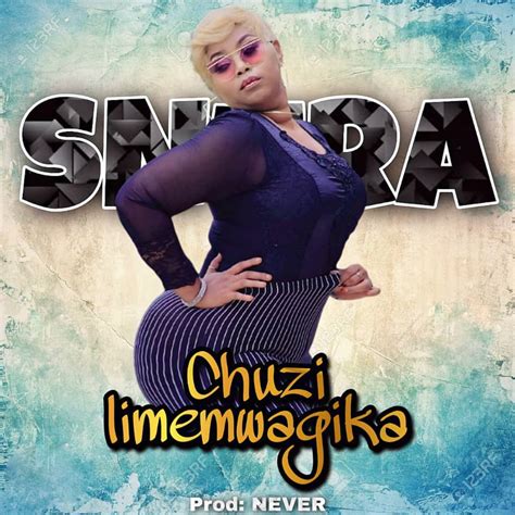 Audio L Snura Chuzi Limemwagika L Download Dj Kibinyo