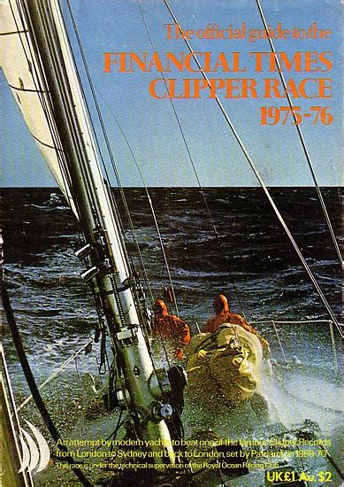 The Official Guide To The Financial Times Clipper Race 1975 76 By