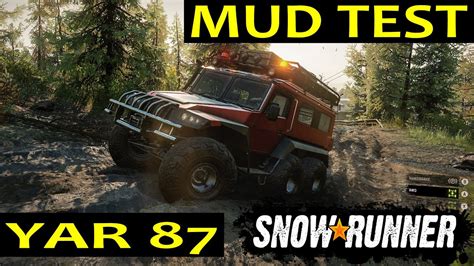 Snowrunner Yar 87 See Modifications And Mud Test Youtube