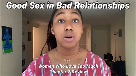 Good Sex In Bad Relationships Women Who Love Too Much Chp 2 Youtube