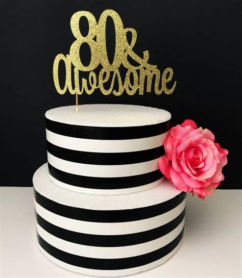 80 And Awesome Cake Topper 80th Birthday Cake Topper Birthday Cake