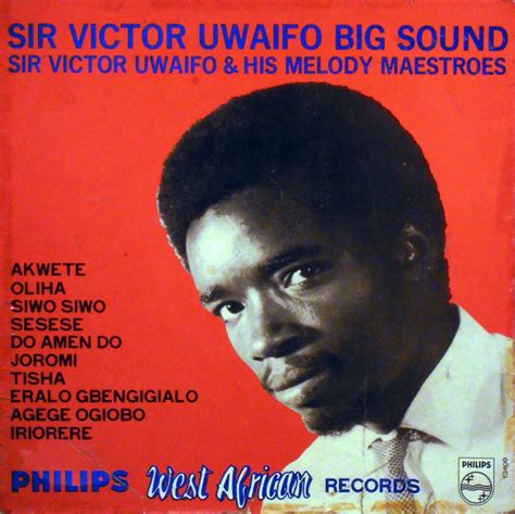 One of his children, uwaifo peter de rock, broke the news of the demise of the professor of visual arts at. Sir Victor Uwaifo & his Melody maestroes -Big Sound ...