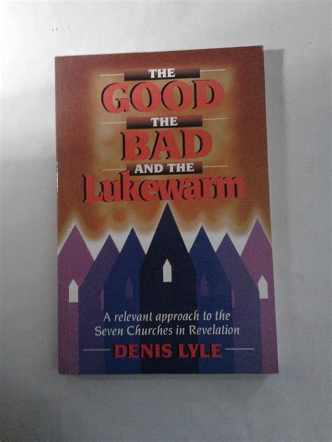 The Good The Bad And The Lukewarm Lyle Denis 9781840300147 Amazon