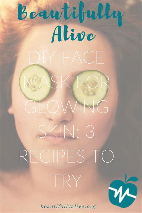 Diy Face Mask For Glowing Skin 3 Recipes To Try Glowing Skin Mask