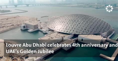 Louvre Abu Dhabi Celebrates 4th Anniversary And Uaes Golden Jubilee Abu Dhabi Magazine Uae