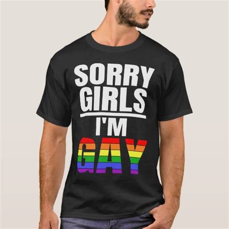 Sorry Girls Im Gay T Shirt