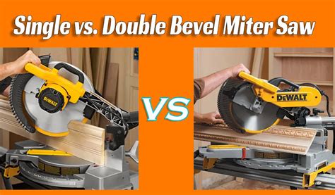 Single Bevel Vs Double Bevel Miter Saw Saw Tools Guide