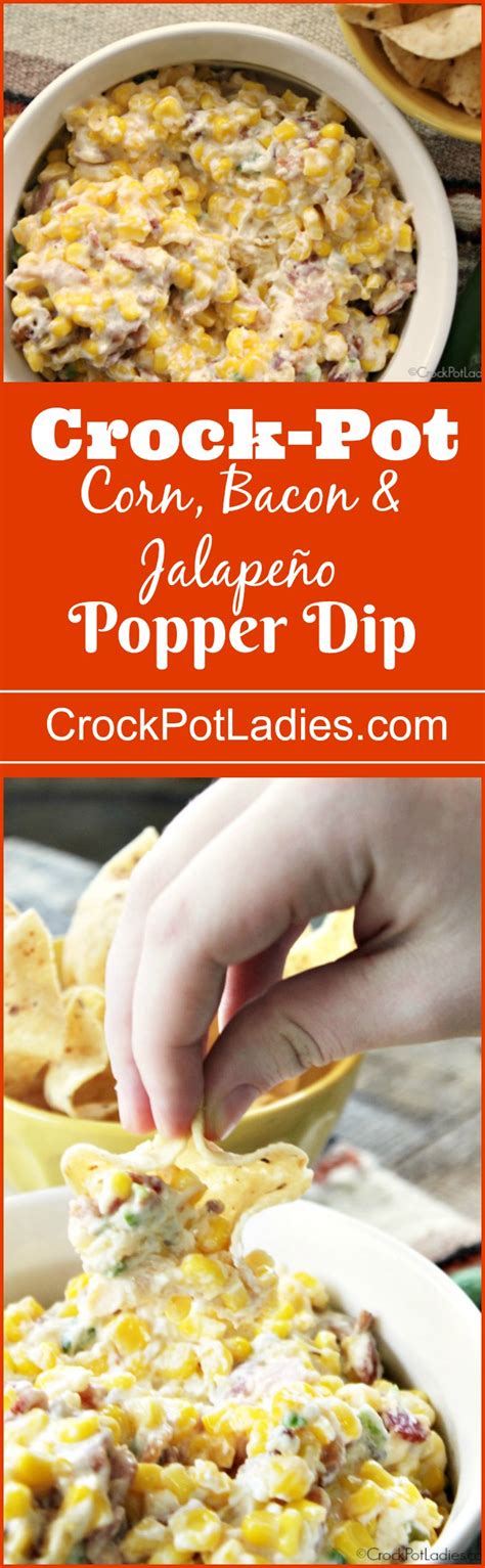 Crock Pot Corn Bacon And Jalapeño Popper Dip Crock Pot Ladies