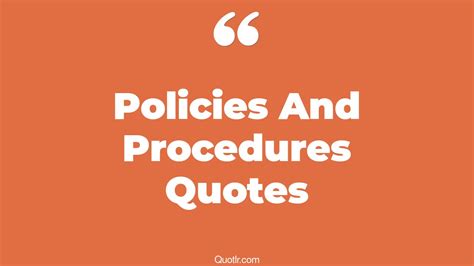 7 Vibrant Policies And Procedures Quotes That Will Unlock Your True