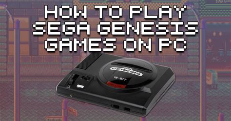 How To Play Sega Genesis Games On Pc How To Retro