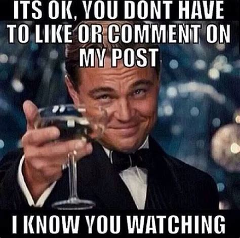 Its Ok You Dont Have To Comment On My Post I Know Your Watching
