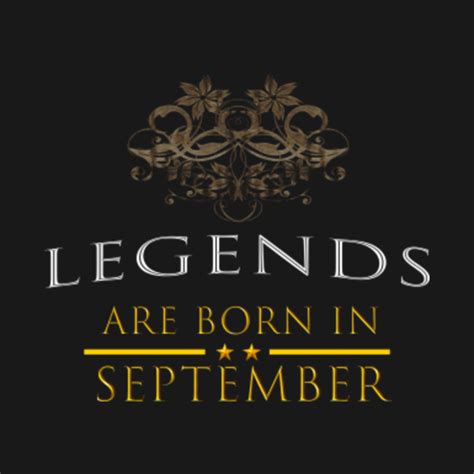 Legends Are Born In September Legends T Shirt Teepublic