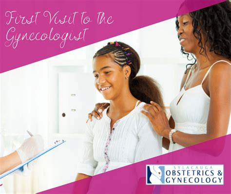 Your Daughters 1st Gynecologist Visit Sylacauga Ob Gyn