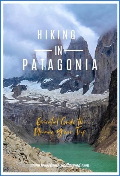 Hiking In Patagonia Essential Guide To Planning Your Hiking Trip