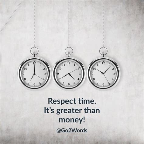 Respect Time Its Greater Than Money Rich Is The Person Who Lives