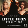 Little Fires Everywhere - The Official Podcast | iHeart